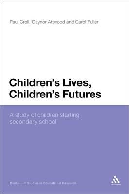 Children's Lives, Children's Futures: A Study of Children Starting Secondary School