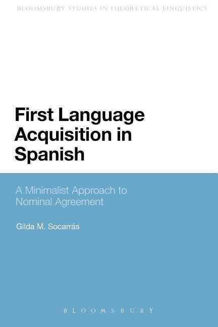 First Language Acquisition in Spanish: A Minimalist Approach to Nominal Agreement