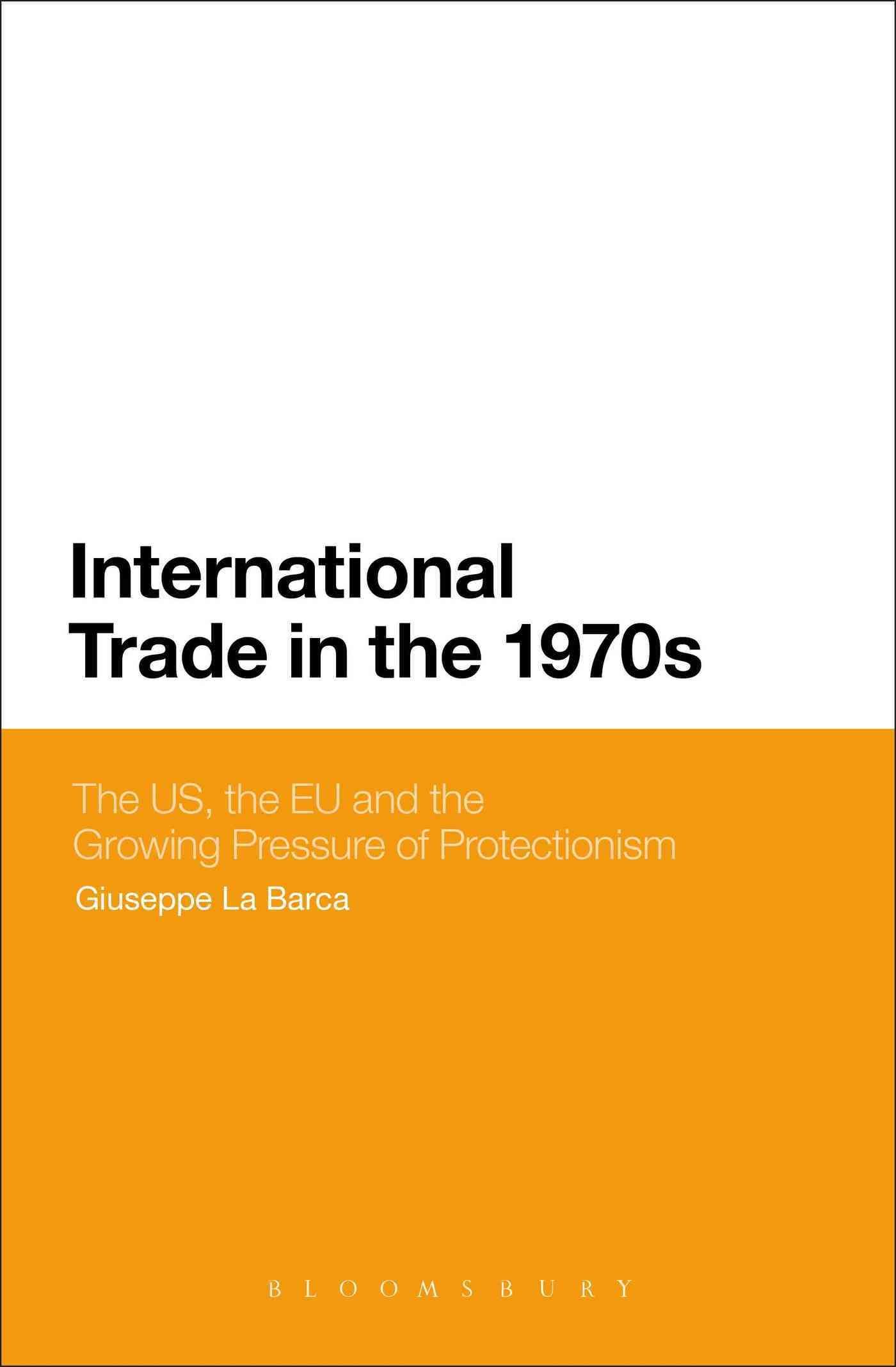 International Trade in the 1970s By Barca, Giuseppe La 9781441147844