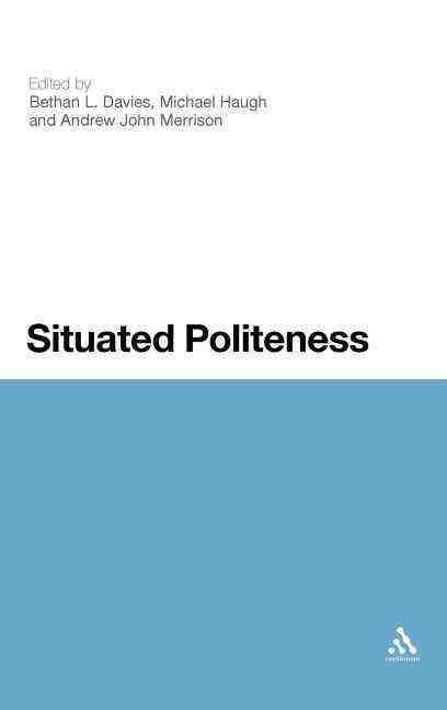 Situated Politeness By Davies, Bethan L. 9781441159496 (Hardback)