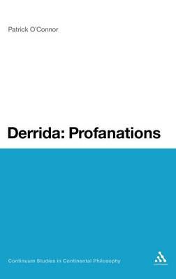 Derrida: Profanations By O'Connor, Patrick 9781441181701 (Hardback)