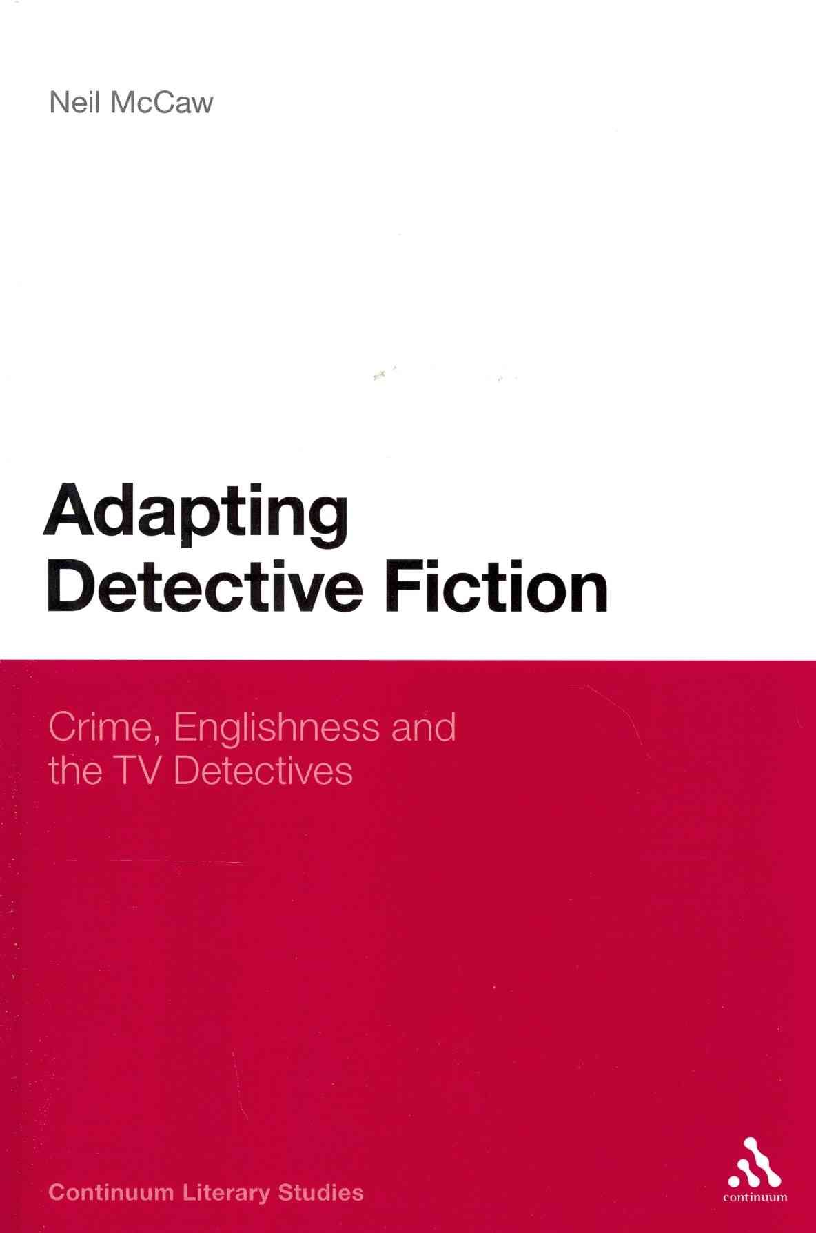 Adapting Detective Fiction: Crime, Englishness and the TV Detectives