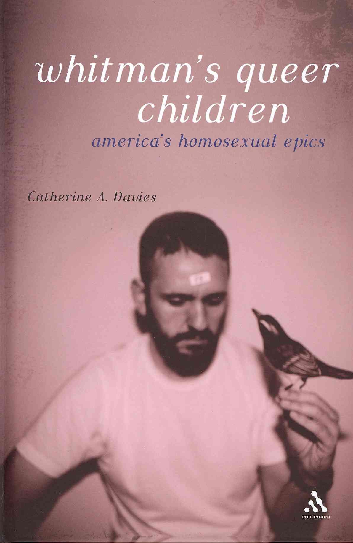 Whitman's Queer Children: America's Homosexual Epics 9781441192622