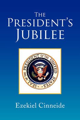 The President's Jubilee By Ezekiel Cinneide 9781441502506 (Paperback)