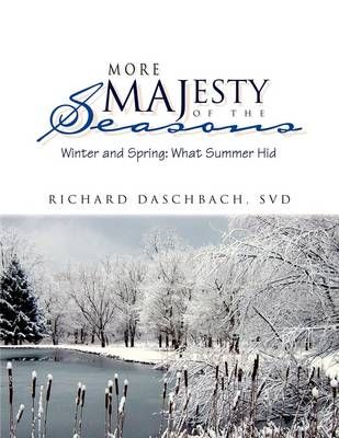 More Majesty of the Seasons By Richard Svd Daschbach 9781441502834