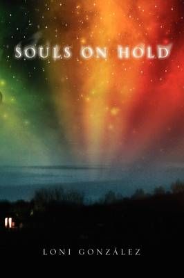 Souls on Hold By Loni Gonzlez 9781441506269 (Hardback)