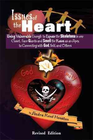 Issues of the Heart: Being Vulnerable Enough to Expose the Skeletons in our Closet, Face Giants and Smell the Roses as an Apex to Connecting ...