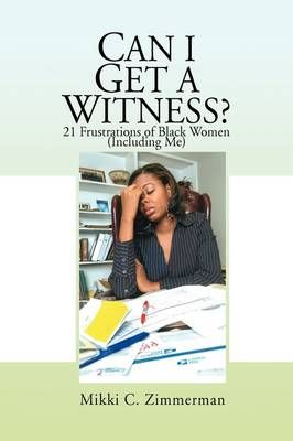 Can I Get A Witness? By Mikki C Zimmerman 9781441511928 (Hardback)