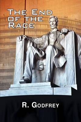 The End of the Race By R Godfrey 9781441513984 (Hardback)