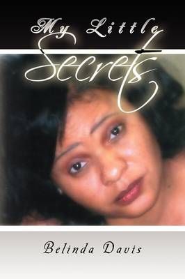 My Little Secrets By Belinda (Rutgers University New Jersey) Davis