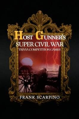 Host Gunner's Super Civil War Trivia Competition Games 9781441517302