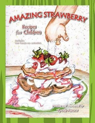 Amazing Strawberry Recipes for Children By Lynda Ramos 9781441517593
