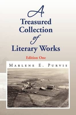 A Treasured Collection of Literary Works By Marlene E Purvis