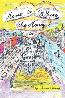 Home Is Where the Honey Is By James Carney 9781441521569 (Paperback)