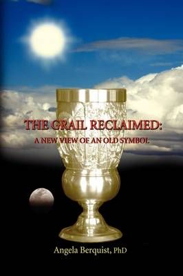 The Grail Reclaimed By Angela Ph D Berquist 9781441522023 (Paperback)