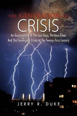The Generation of Crisis By Jerry R Duke 9781441526977 (Hardback)