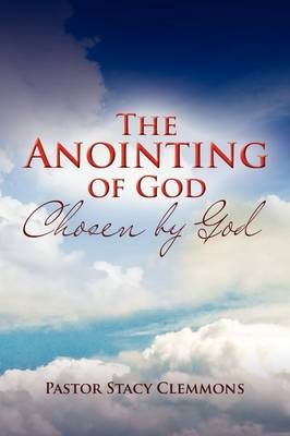 The Anointing of God By Pastor Stacy Clemmons 9781441529695
