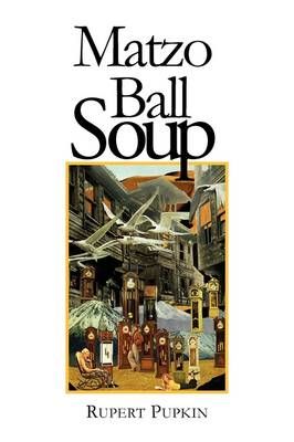 Matzo Ball Soup By Pupkin, Rupert 9781441530325 (Paperback)