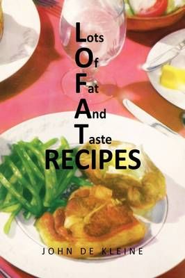 Lots of Fat and Taste Recipes By Kleine, John De 9781441530950