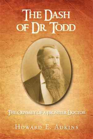 The Dash of Dr. Todd By Howard E Adkins 9781441533524 (Paperback)
