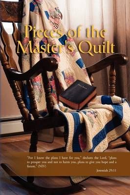 Pieces of the Master's Quilt By Maryanna Hunt 9781441537294 (Hardback)