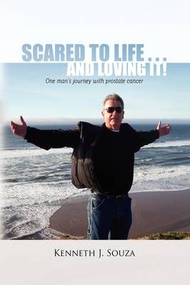 Scared to Life . . . and Loving It! By Kenneth J Souza 9781441542618