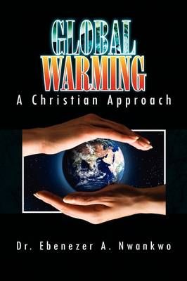 Global Warming By Dr Ebenezer A Nwankwo 9781441542762 (Paperback)