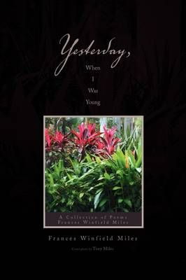 Yesterday, When I Was Young By Frances Winfield Miles 9781441544186