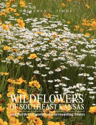 Wildflowers of Southeast Kansas By Stephen L Timme 9781441546173