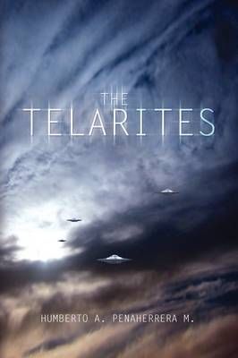 The Telarites By Humberto A Penaherrera M 9781441557704 (Paperback)