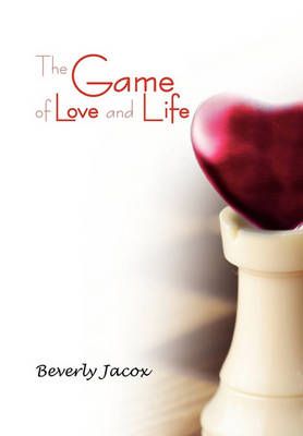 The Game of Love and Life By Beverly Jacox 9781441559142 (Paperback)