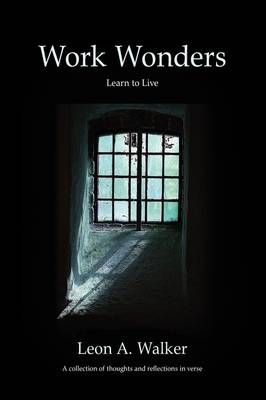 Work Wonders By Leon A Walker 9781441559708 (Hardback)