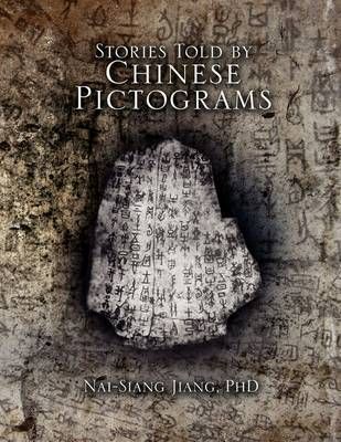 Stories told by Chinese Pictogram By Nai-Siang, PhD Jiang (Paperback)