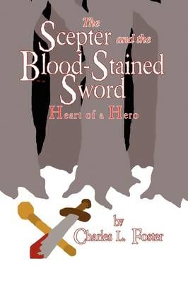 The Scepter and the Blood-Stained Sword By Charles L Foster
