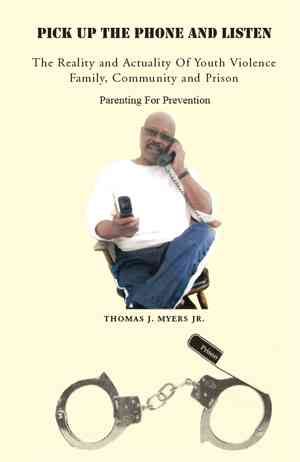 Pick up the Phone and Listen By Thomas J, Jr Myers 9781441567765