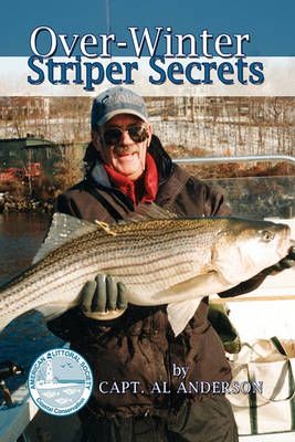 Over-Winter Striper Secrets By Capt Al Anderson 9781441568434
