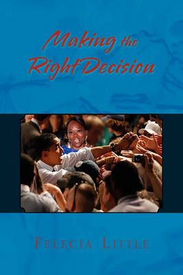 Making the Right Decision By Felecia Little 9781441575432 (Paperback)