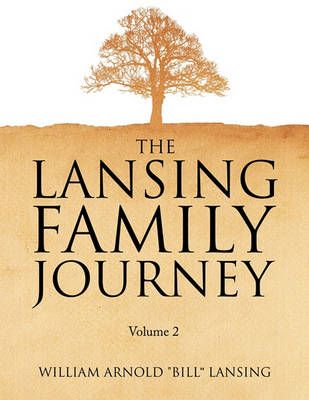 The Lansing Family Journey Volume 2 By Bill Lansing 9781441583512