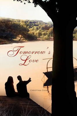 Tomorrow's Love By Christina Cook 9781441587169 (Hardback)