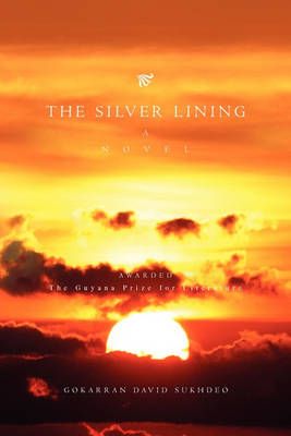 The Silver Lining By Gokarran David Sukhdeo 9781441589613 (Paperback)