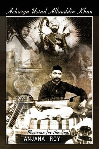 Acharya Ustad Allauddin Khan By Anjana Roy 9781441589750 (Paperback)