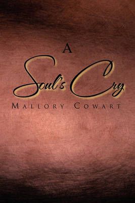 A Soul's Cry By Cowart, Mallory 9781441591692 (Paperback)