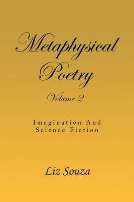 Metaphysical Poetry Volume 2 By Liz Souza 9781441597175 (Paperback)