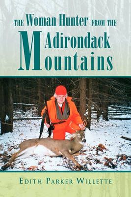 The Woman Hunter from the Adirondack Mountains 9781441597281