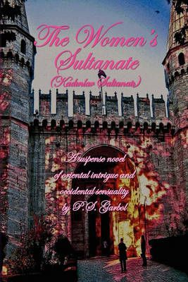 The Women's Sultanate By P S Garbol 9781441598448 (Paperback)