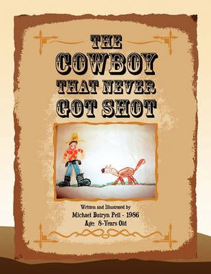 The Cowboy That Never Got Shot By Michael Butryn Pell 9781441598783