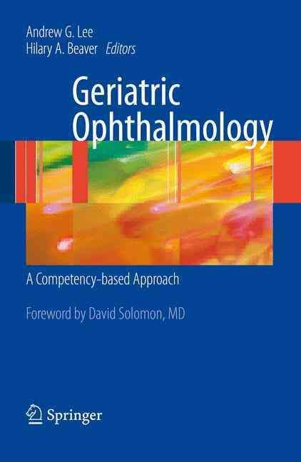 Geriatric Ophthalmology By Andrew G. Lee, Hilary A. Beaver (Paperback)