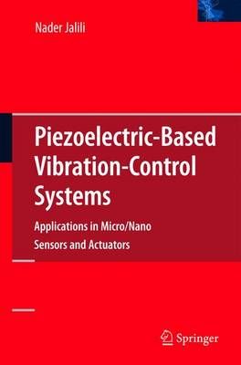 Piezoelectric-Based Vibration Control By Nader Jalili 9781441900692