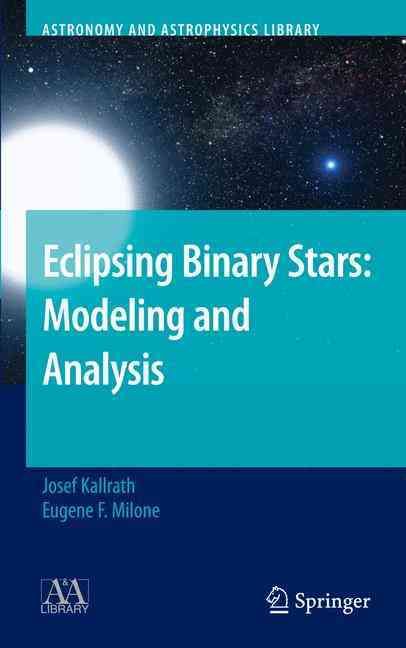 Eclipsing Binary Stars By Josef Kallrath, E. F. Milone 9781441906984