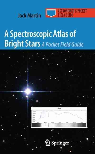 A Spectroscopic Atlas of Bright Stars By Jack Martin 9781441907042
